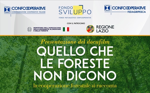 “QUELLO CHE LE FORESTE NON DICONO”: A ROMA LA PRESENTAZIONE DEL DOCUFILM DI CONFCOOPERATIVE... 